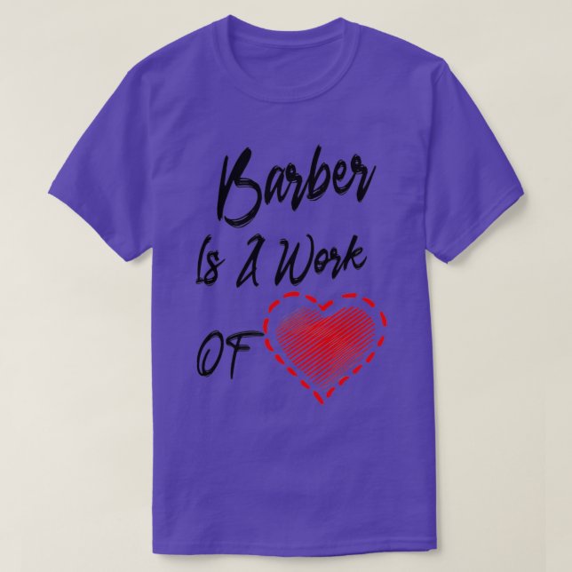 Barber Is A Work Of Heart T-Shirt (Design Front)