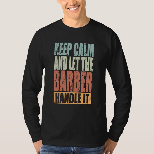 Barber Keep Calm and let the Barber handle it T-Shirt (Front)