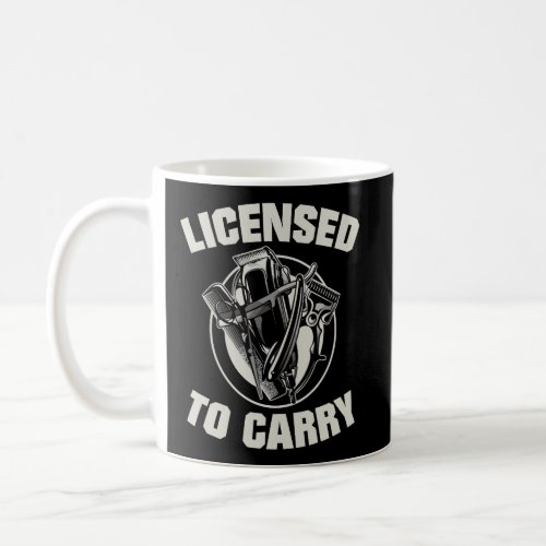 Barber Licensed To Carry Barber Gift Idea Coffee Mug