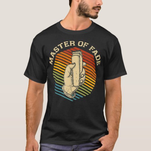 Barber Master Of Fade _ Hairdresser Hairstylist T_Shirt
