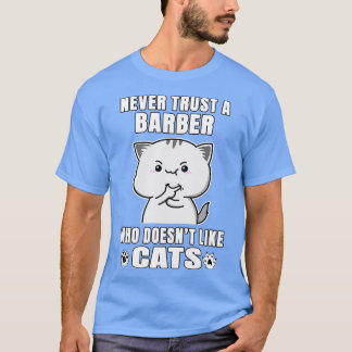 Barber Never Trust Someone Who Doesnt Like Cats T-Shirt