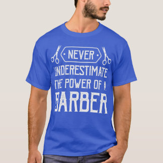 Barber Never Underestimate the Power of a Barber 2 T-Shirt