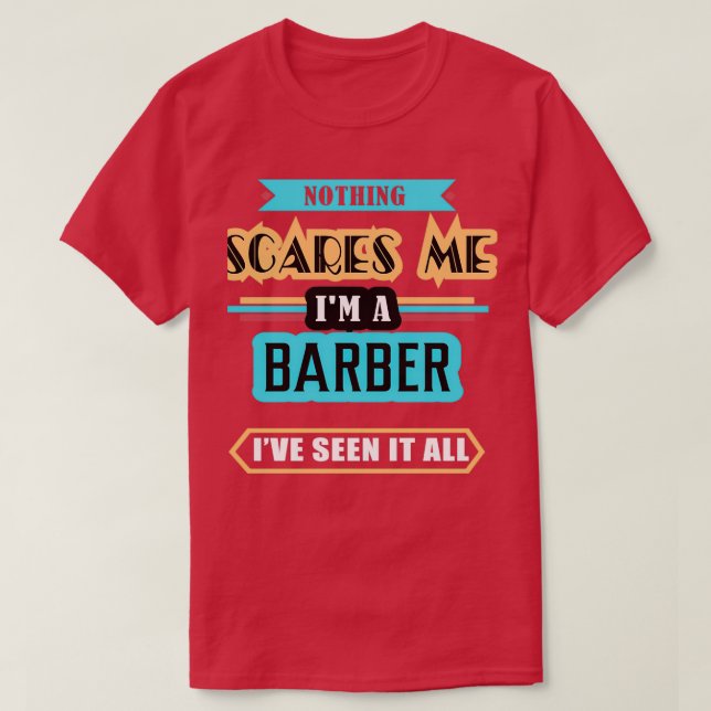 Barber Nothing Scares Me T-Shirt (Design Front)