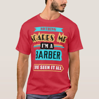 Barber Nothing Scares Me T-Shirt