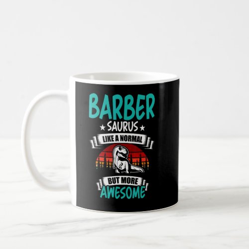 Barber Saurus Like Normal Rex Dinosaur  Coffee Mug