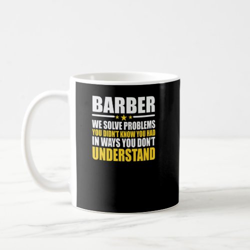 Barber We Solve Problems  Coffee Mug