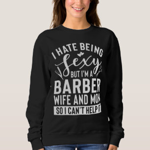 Barber Wife And Mom Apparel   Amazing Barbers Desi Sweatshirt