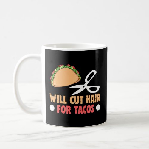 Barber Will Cut Hair For Tacos Hairstylist Salon H Coffee Mug