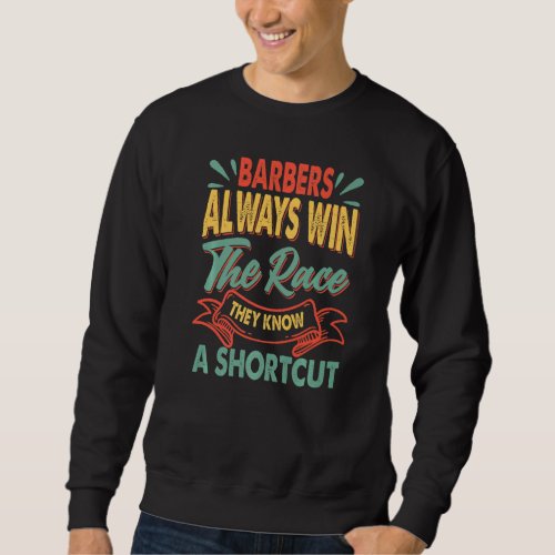 Barbers Always Win The Race   Dad Jokes  1 Sweatshirt