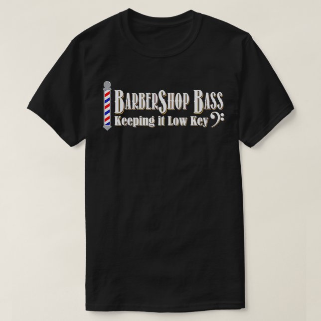 Barbershop Bass Keeping it Low Key Tshirt Quartet  (Design Front)