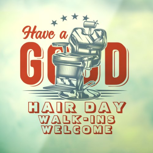 Barbershop Have A Good Hair Day Walk Ins Welcome Window Cling