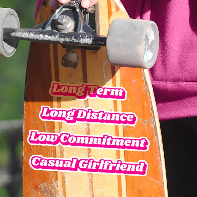 Barbiecore Hot Pink Long Term Casual Girlfriend  Sticker (Mockup of sticker on skateboard)