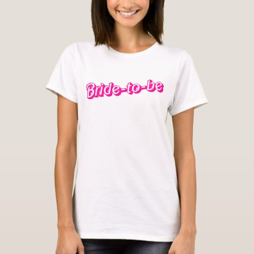 Barbiecore Hot Pink White Bride To Be Slogan T_Shirt