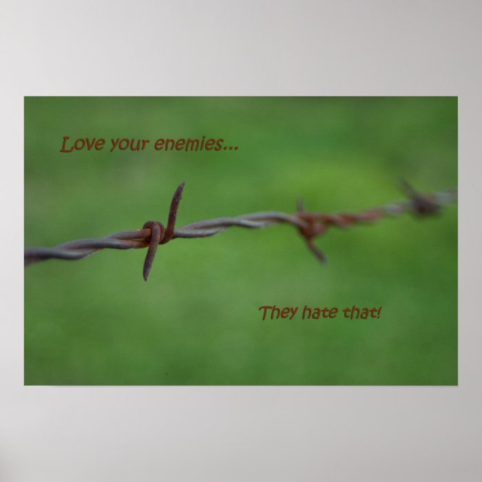 Barbwire love your enemies posters