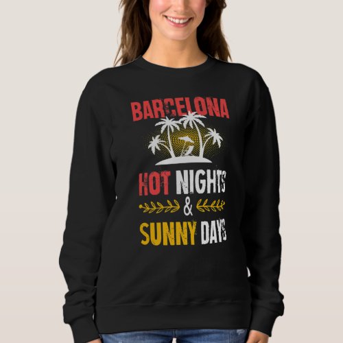 Barcelona Nights Party Vacation Quote   Sweatshirt