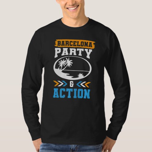 Barcelona Party Action Team Vacation Quote   T_Shirt
