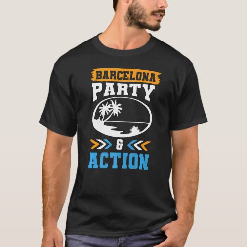 Barcelona Party Action Team Vacation Quote   T_Shirt