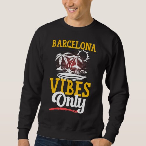 Barcelona Vibes Party Vacation Team Summer Sweatshirt