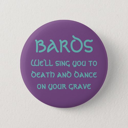 Bards Well Sing You to Death Button