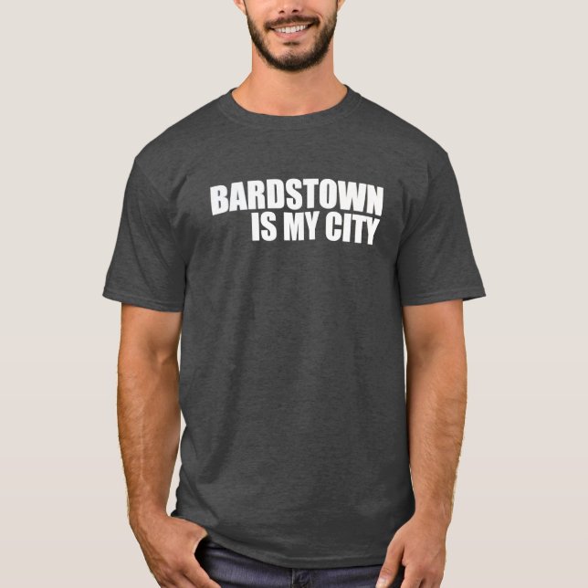 Bardstown is my City T-Shirt (Front)