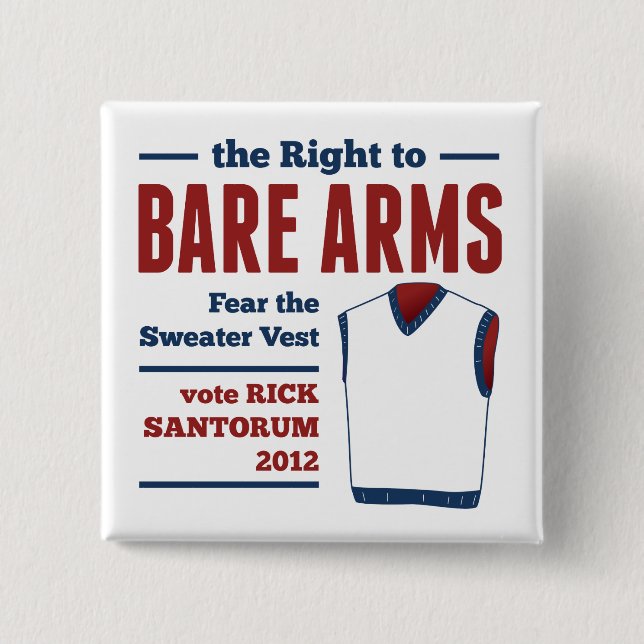 Bare Arms Rick Santorum Sweater Vest 2012 Button (Front)