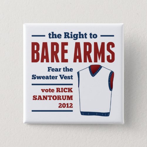 Bare Arms Rick Santorum Sweater Vest 2012 Button