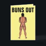 BARE BUTT GUY BIRTHDAY CARD<br><div class="desc">BUNS OUT SUNS OUT BIRTHDAY GREETING CARD.</div>