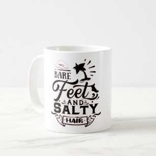 BARE FEET AND SALTY HAIR - BEACH LOVER COFFEE MUG