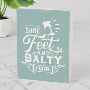 Bare Feet and Salty Hair Wooden Box Sign