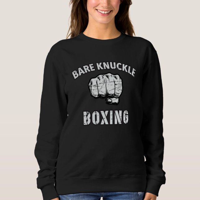 Bare Knuckle Boxing Boxer Fist Fighting Combat Spo Sweatshirt (Front)