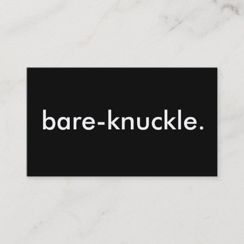 bare-knuckle. business cards