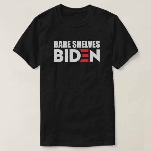 BARE SHELVES BIDEN Anti Biden Dark T_Shirt