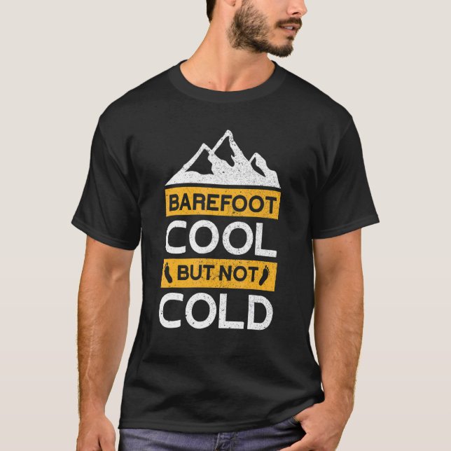 Barefoot Cool But Not Cold Earthing Barefoot  Bare T-Shirt (Front)