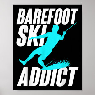 Barefoot Ski Addict Humorous Barefooter Water Spor Poster