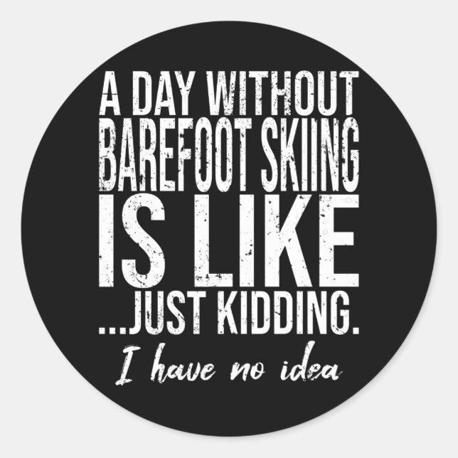 Barefoot Skiing funny gift idea Classic Round Sticker (Front)