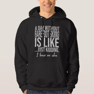 Barefoot Skiing funny gift idea Hoodie