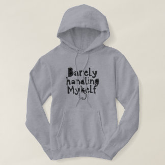"Barely Handling Myself" Hoodie