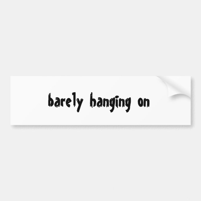 barely  hanging  on bumper sticker (Front)
