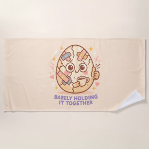 Barely Holding It Together Beach Towel