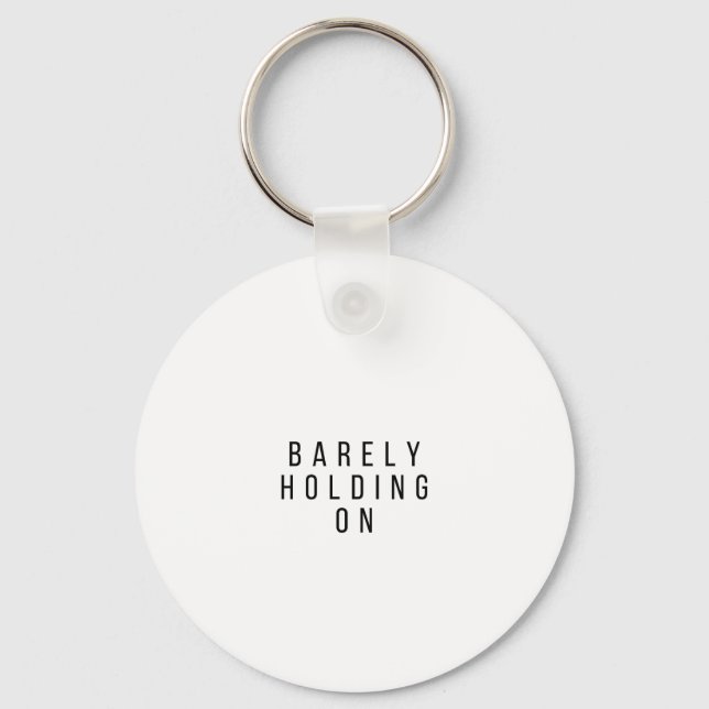 Barely Holding On Keychain (Front)