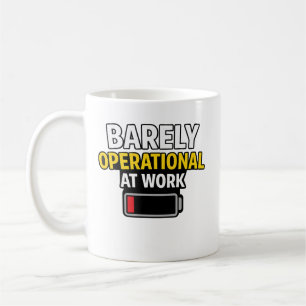 Barely Operational at Work Funny Low Battery Humor Coffee Mug