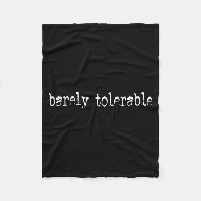 Barely Tolerable Funny Humor Sarcastic Funny Quote Fleece Blanket (Front)