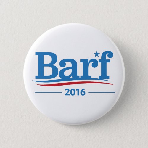 Barf Bernie Sanders 2016 Elections Collection Pinback Button