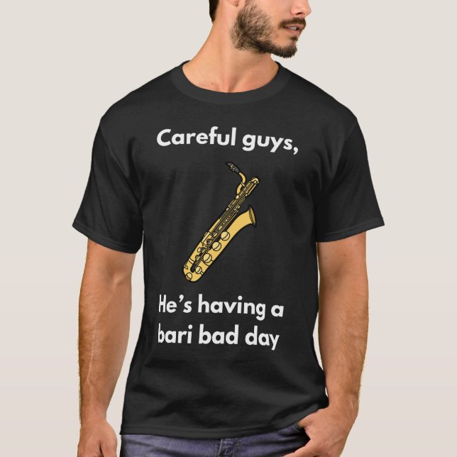 Bari Bad Day T-shirt | Baritone Saxophone  (Front)