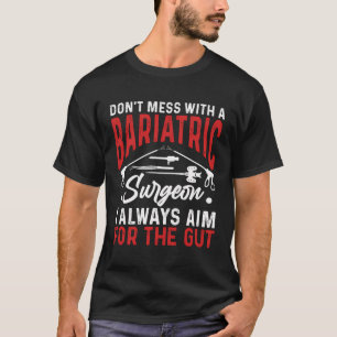 Bariatric Surgeon Aim For Gut Funny Gastric T-Shirt