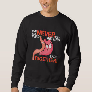 Bariatric Surgery We're Never Getting Back Togethe Sweatshirt