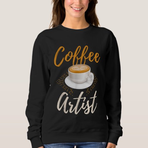 Barista Coffee Artist Best Coffeemaker Funny Baris Sweatshirt