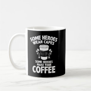 Barista Coffee Maker Merch - Some Heroes Make Coff Coffee Mug