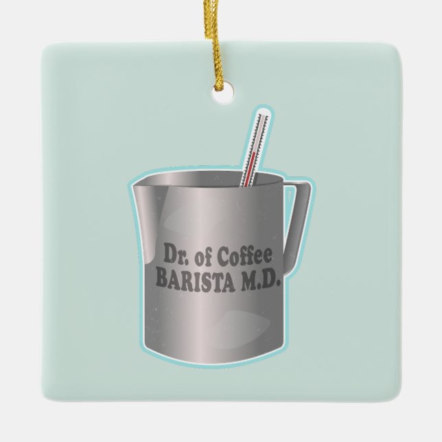  Barista coffee making funny doctor Ceramic Ornament (Front)