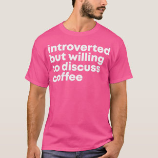 Barista Design Introverted but willing to discuss T-Shirt